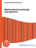 Mathematical Knowledge Management di Jesse Russell, Ronald Cohn edito da Book On Demand Ltd.