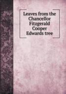 Leaves From The Chancellor Fitzgerald Cooper Edwards Tree di C W Chancellor edito da Book On Demand Ltd.