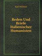 Reden Und Briefe Italienischer Humanisten di Karl Mullner edito da Book On Demand Ltd.