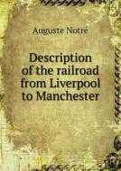 Description Of The Railroad From Liverpool To Manchester di Auguste Notre edito da Book On Demand Ltd.