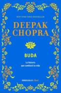Buda: Una Historia de Iluminacion / Buddha: A Story of Enlightenment: Una Historia de Iluminacion di Deepak Chopra edito da DEBOLSILLO