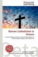 Roman Catholicism in Greece edito da Betascript Publishing