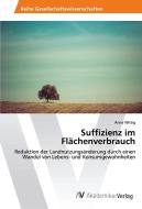 Suffizienz im Flächenverbrauch di Anne Wittig edito da AV Akademikerverlag