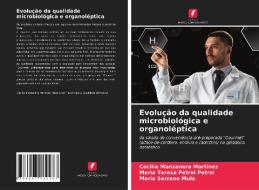 Evolucao Da Qualidade Microbiologica E Organoleptica di Manzanera Martinez Cecilia Manzanera Martinez, Petrel Petrel Maria Teresa Petrel Petrel, Serrano Mula Maria Serrano Mula edito da KS OmniScriptum Publishing