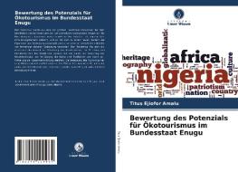 Bewertung des Potenzials für Ökotourismus im Bundesstaat Enugu di Titus Ejiofor Amalu edito da Verlag Unser Wissen