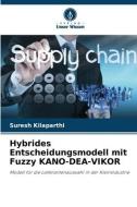 Hybrides Entscheidungsmodell mit Fuzzy KANO-DEA-VIKOR di Suresh Kilaparthi edito da Verlag Unser Wissen