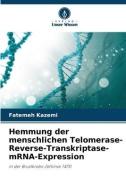 Hemmung der menschlichen Telomerase-Reverse-Transkriptase-mRNA-Expression di Fatemeh Kazemi edito da Verlag Unser Wissen