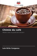 Chimie du café di Lais Brito Cangussu edito da Editions Notre Savoir