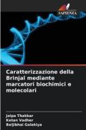 Caratterizzazione della Brinjal mediante marcatori biochimici e molecolari di Jalpa Thakkar, Ketan Vadher, Baljibhai Golakiya edito da Edizioni Sapienza
