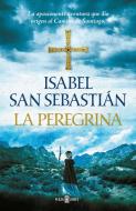 La peregrina / The Pilgrim di Isabel San Sebastian edito da PLAZA & JANÉS