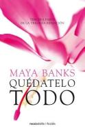 Quedatelo Todo di Maya Banks edito da Roca Editorial