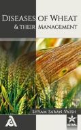 Diseases Of Wheat And Their Management di Dr Shyam Saran Vaish edito da Astral International