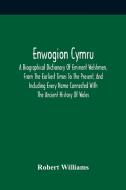 Enwogion Cymru. A Biographical Dictionary Of Eminent Welshmen, From The Earliest Times To The Present, And Including Every Name Connected With The Anc di Williams Robert Williams edito da Alpha Editions
