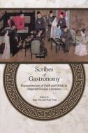Scribes of Gastronomy di Isaac Yue, Siu-Fu Tang edito da Hong Kong University Press