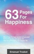 63 Pages For Happiness di Troskot Emanuel Troskot edito da Independently Published