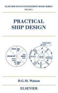 Practical Ship Design di D. G. M. Watson edito da ELSEVIER SCIENCE & TECHNOLOGY