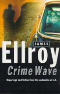 Crime Wave di James Ellroy edito da Cornerstone