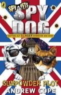 Spy Dog: The Gunpowder Plot di Andrew Cope edito da Penguin Books Ltd