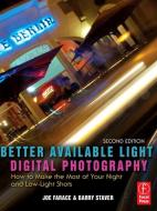 Better Available Light Digital Photography di Joe Farace, Barry Staver edito da Taylor & Francis Ltd