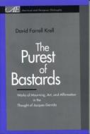 The Purest of Bastards di David Farrell Krell edito da Pennsylvania State University Press