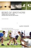 Bond of Brothers di Wes Yoder edito da Zondervan
