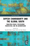 Dipesh Chakrabarty And The Global South edito da Taylor & Francis Ltd