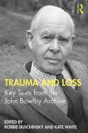 Trauma And Loss di Robbie Duschinsky edito da Taylor & Francis Ltd