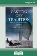Casting Off Tradition di Trevor Gill, James Hardy edito da ReadHowYouWant