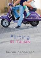 Flirting in Italian di Lauren Henderson edito da Delacorte Press Books for Young Readers
