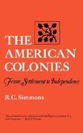 The American Colonies - From Settlement to Independence di R. C. Simmons edito da W. W. Norton & Company