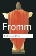The Dogma of Christ di Erich Fromm edito da Taylor & Francis Ltd