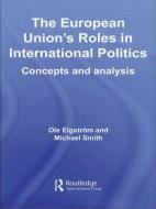 The European Union's Roles in International Politics di Ole Elgström edito da Routledge