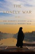 The Lonely War di Nazila Fathi edito da The Perseus Books Group