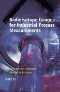 Radioisotope Gauges for Industrial Process Measurements di Geir Anton Johansen edito da Wiley-Blackwell