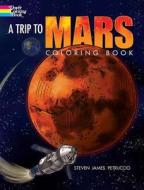 Trip To Mars Coloring Book di Steven James Petruccio edito da Dover Publications Inc.