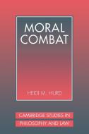 Moral Combat di Heidi M. Hurd, Hurd Heidi edito da Cambridge University Press