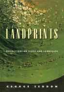 Landprints di George Seddon edito da Cambridge University Press