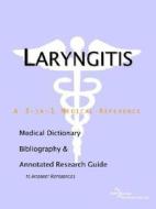Laryngitis - A Medical Dictionary, Bibliography, And Annotated Research Guide To Internet References di Icon Health Publications edito da Icon Group International