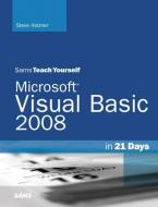 Sams Teach Yourself Visual Basic 2008 In 21 Days di Steven Holzner edito da Pearson Education (us)