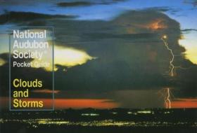National Audubon Society Pocket Guide to Clouds and Storms di Ron Holle, Audubon Society, David McWilliams Ludlum edito da Knopf Publishing Group