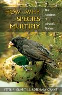 How and Why Species Multiply di Peter R. Grant, B. Rosemary Grant edito da Princeton University Press