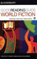 The Bloomsbury Good Reading Guide to World Fiction di Nik Kalinowski, Vincent Cassar edito da Bloomsbury Publishing PLC