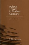 Political Theory in Modern Germany di Chris Thornhill edito da Polity Press