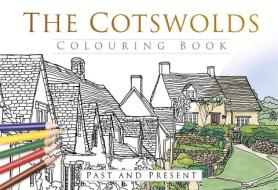 The Cotswolds Colouring Book: Past and Present di The History Press edito da The History Press Ltd