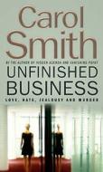 Unfinished Business di Carol Smith edito da Little, Brown Book Group