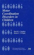 Motor Coordination Disorders in Children di David A. Sugden, Helen Wright edito da SAGE PUBN
