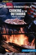 Basic Essentials Cooking In The Outdoors, Youth Edition di Cliff Jacobson edito da Rowman & Littlefield
