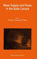 Mass Supply and Flows in the Solar Corona edito da Kluwer Academic Publishers