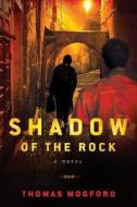 Shadow of the Rock di Thomas Mogford edito da Walker & Company