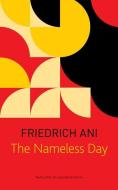 THE NAMELESS DAY di Friedrich Ani edito da CHICAGO UNIVERSITY PRESS